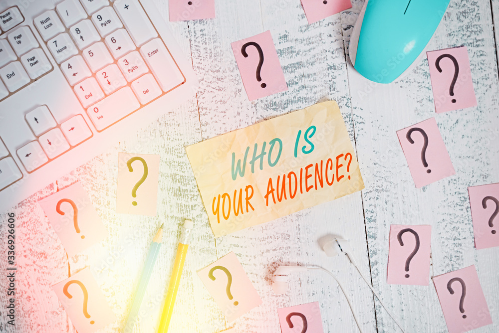 Poster writing note showing who is your audience question. business concept for who is watching or listenin
