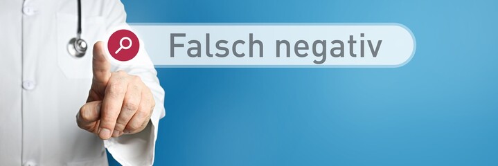 Falsch negativ. Arzt im Kittel zeigt mit dem Finger auf ein Suchfeld. Das Wort Falsch negativ steht...