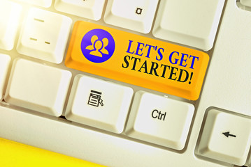 Text sign showing Let Get Started. Business photo text encouraging someone to begin doing something
