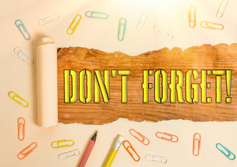 Word writing text Don T Forget. Business photo showcasing used to remind someone about an important...