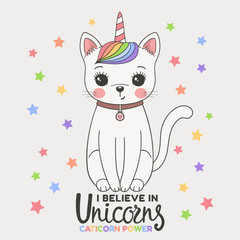 Cute unicorn cat. I Believe in Unicorns slogan. Caticorn Power. Cartoon vector illustration