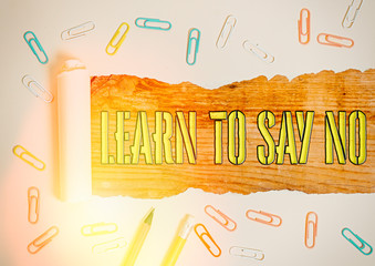 Word writing text Learn To Say No. Business photo showcasing decline or refuse few things before...