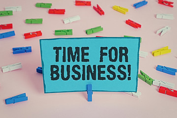 Text sign showing Time For Business. Business photo showcasing fulfil transactions within period...