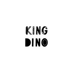 Funny kids lettering text King Dino with hand drawn elements in scandinavian style for poster, kids nursery design. Vector illustration.