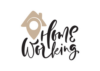 Home working vector calligraphy lettering geotag logo text. house icon geotag to reduce risk of infection and spreading the virus. Coronavirus Covid-19, quarantine motivational poster