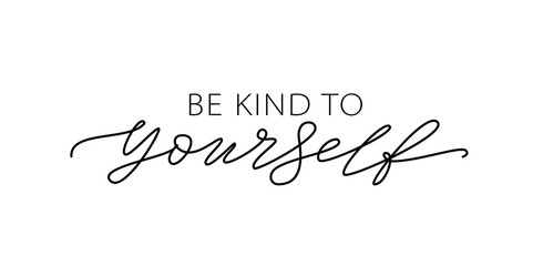 Be kind to yourself. Text about taking care of yourself. Design print for t shirt, card, banner. Vector illustration. Healthcare Skincare. Take time for your self.