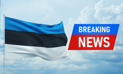 Breaking news. World news with backgorund waving national flag of Estonia. 3D illustration.