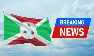 Breaking news. World news with backgorund waving national flag of Burundi. 3D illustration.