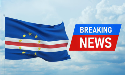 Breaking news. World news with backgorund waving national flag of Cape Verde. 3D illustration.