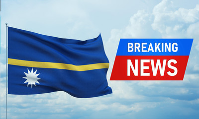 Breaking news. World news with backgorund waving national flag of Nauru. 3D illustration.