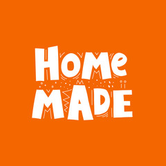 home made. hand drawing lettering, decoration elements on a neutral background. Colorful flat style illustration. design for cards, prints, posters, cover