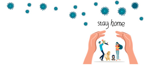 Stay home, family concept, self-defense quarantine, pandemic sign of coronavirus.