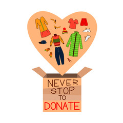 Never stop to donate - hand drawn lettering quote.  Clothes donation. 
Clothes Donation Box sweater, down jacket, hat, mittens, trousers, shoes, dress, shorts, t-shirt, sneakers. 