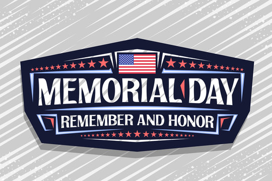 Vector logo for Memorial Day, dark decorative stamp with national red and white striped flag of Usa and creative typeface for phrase memorial day, remember and honor on grey abstract background.
