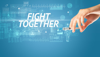 Syringe needle with virus vaccine and FIGHT TOGETHER inscription, antidote concept