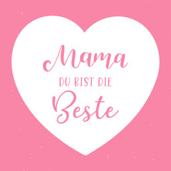 Hand sketched quote Mom you are the best in German. Translated Mom you are the best. Mothers day lettering for postcard, invitation, poster