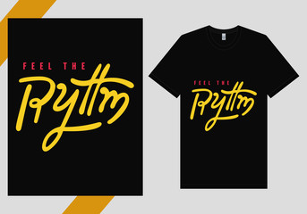 Feel The Rythm Text for T-shirt Design. Hand Lettering Typography concept. Inspirational Quote. Prints on T-shirts. vector illustration