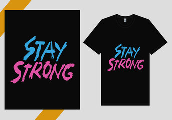 Stay Strong Text for T-shirt Design. Hand Lettering Typography concept. Inspirational Quote. Prints on T-shirts. vector illustration
