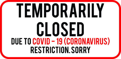 Office temporarily closed sign of coronavirus news. Information warning sign about quarantine measures in public places. Restriction and caution COVID-19. Vector used for web, print, banner, flyer