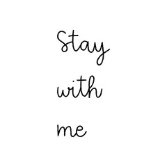 Stay with me hand lettering on white background