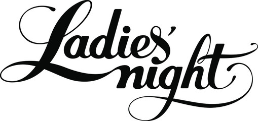Ladies night - custom calligraphy text