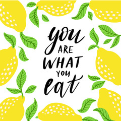 You are what you eat. Healthy food quote lettering with lemons