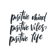 Positive mind, positive vibes, positive life phrase. Ink illustration. Modern brush calligraphy. Isolated on white background.