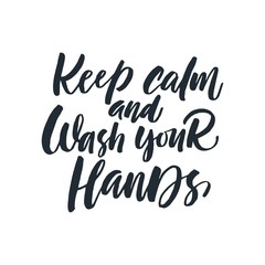 Keep calm and wash your hands phrase. Ink illustration. Modern brush calligraphy. Isolated on white background.
