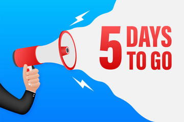 Hand Holding Megaphone with 5 days to go. Megaphone banner. Web design. Vector stock illustration