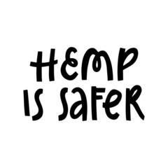 Hemp is safer hand lettering quote. Vector design isolated on white background. Typography inspirational poster, card, print about marijuana.