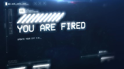 You are fired, update your CV text on screen. Unemployment issues, recession