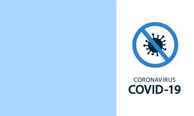 Vector illustration in flat style. Stop coronavirus COVID-19 concept. Prohibit sign. Novel bacterium. No infection, germs. Poster, banner, brochure, announcement template with empty place for text