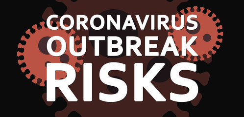 Coronavirus Outbreak Risks - text written on virus background