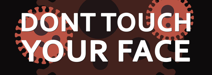 Dont Touch Your Face - text written on virus background