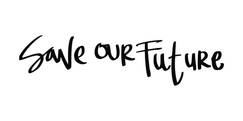 Save Our Future. Placards and posters design of global strike for climate change. Vector Text illustration. 