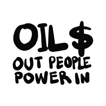 Oils Out People Power In, Placards And Posters Design Of Global Strike For Climate Change. Vector Text Illustration. 