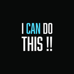 I can do this. inspiring creative motivation quote template.