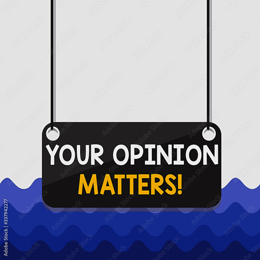 Poster conceptual hand writing showing your opinion matters. concept meaning show you do not agree with som