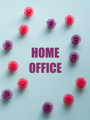 Coronavirus plastic models with inscription Home office. Sars-cov-2 pandemic concept COVID-19 pandemic concept 