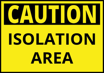Isolation Area, Covid-19 Coronavirus, Caution