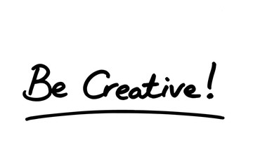 Be Creative!