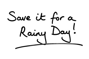 Obraz premium Save it for a Rainy Day!