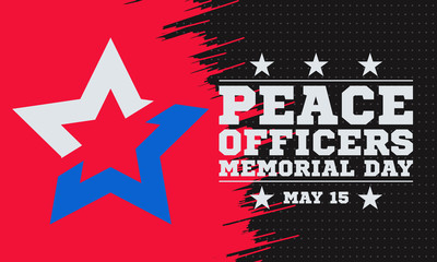 Peace Officers Memorial Day. Celebrated in May 15 in the United States. In honor of the police. Part of National Police Week. Background, poster, card, banner design. 