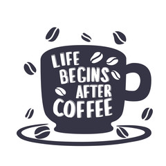 Life begins after coffee lettering on cup shape big set. Modern calligraphy style quote. Hand made typography for cafe advertising prints posters t-shirt design. Vector vintage illustration.