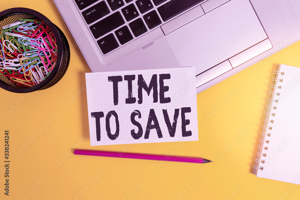 Poster writing note showing time to save. business concept for to do something more efficiently that less t
