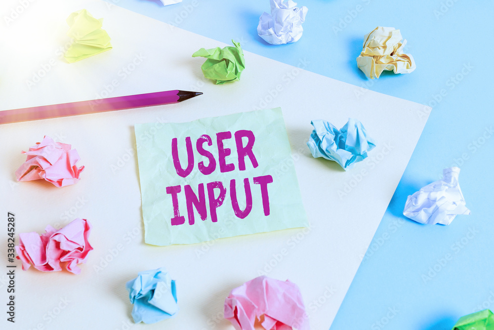 Poster writing note showing user input. business concept for any information or data that is sent to a comp
