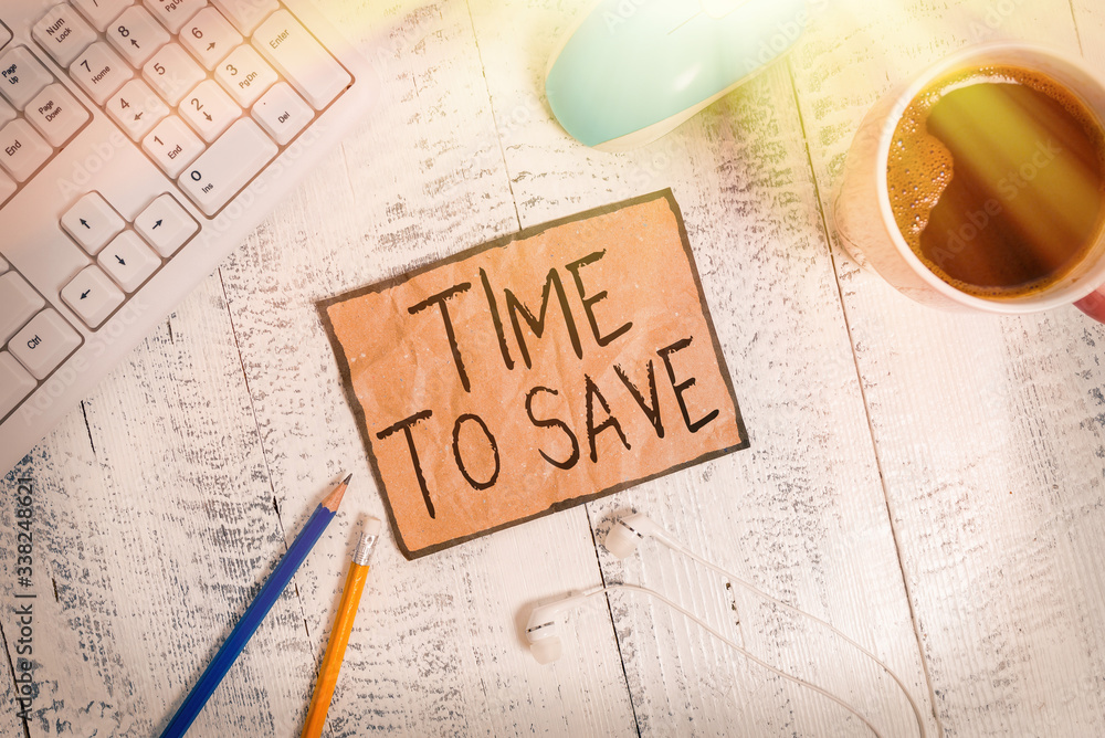 Poster writing note showing time to save. business concept for to do something more efficiently that less t