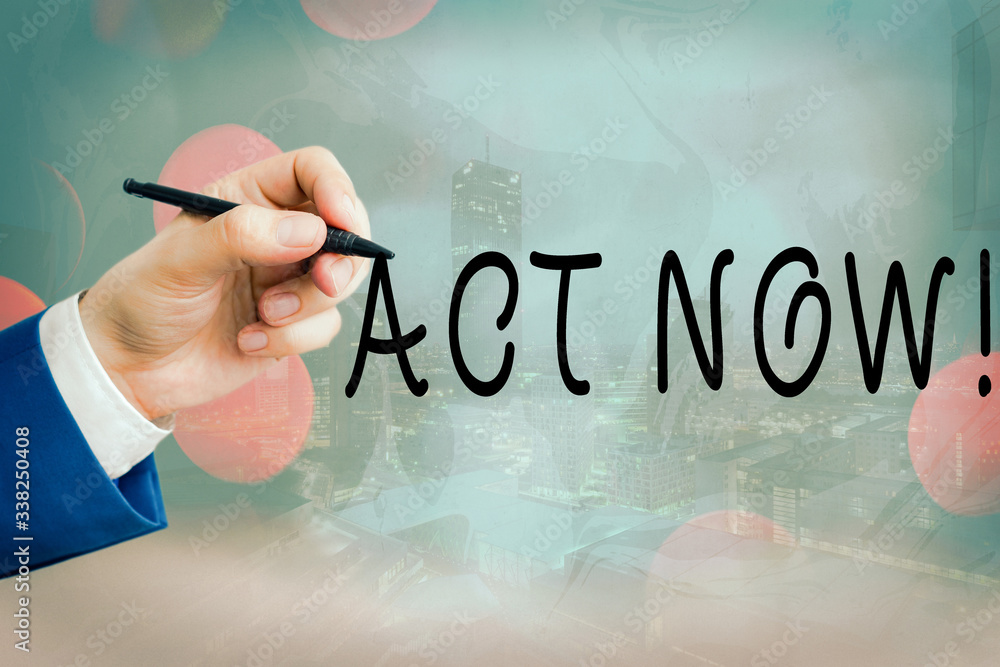 Poster conceptual hand writing showing act now. concept meaning fulfil the function or serve the purpose of