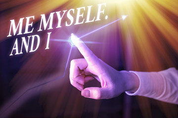 Handwriting text writing Me Myself And I. Conceptual photo used by speaker to refer to herself as...