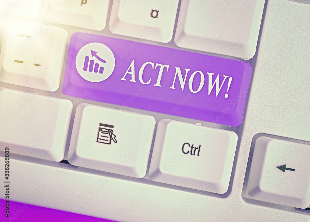 Poster word writing text act now. business photo showcasing fulfil the function or serve the purpose of tak